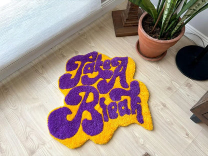 "TAKE A BREAK" Tufted Rugs.