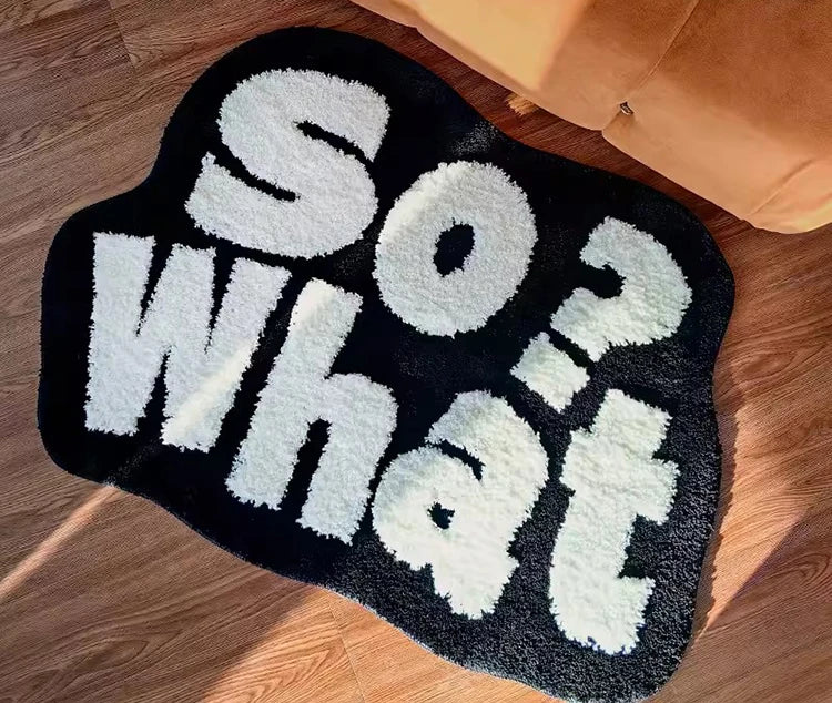 "SO? WHAT?" Tufted Lettered Rugs.